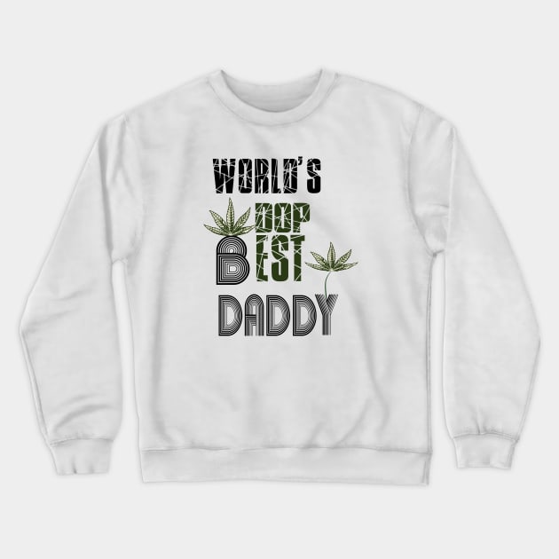 Funny World's dopest Dad - Funny Father's Day cannabis smoker marijuana leaf gift - wake and,stoner 420 gifts Crewneck Sweatshirt by Wa-DeSiGn-DZ